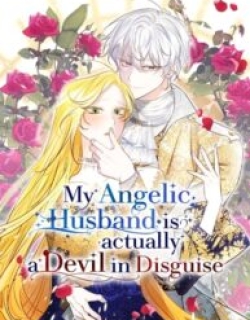 My Angelic Husband is actually a Devil in Disguise