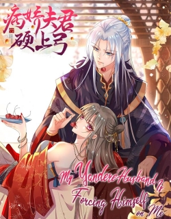 My Yandere Husband Is Forcing Himself on Me