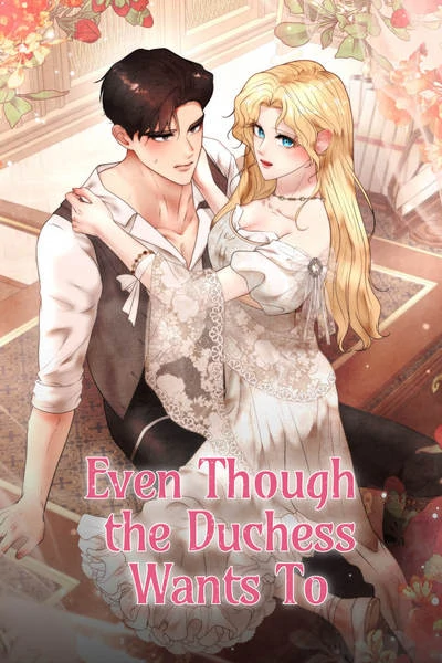 Even Though the Duchess Wants To