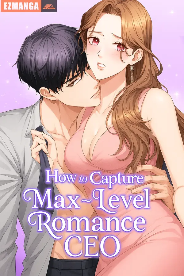 How to Capture the Max-Level Romance CEO
