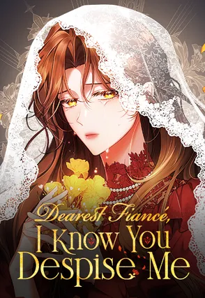 Dearest Fiancé, I Know You Despise Me [Official]