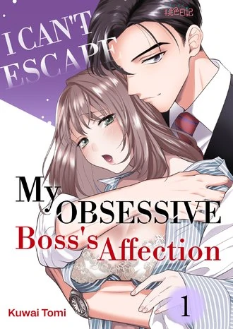 I Can't Escape My Obsessive Boss's Affection